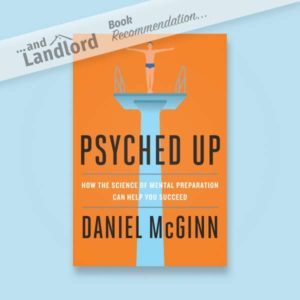 [... And Landlord Podcast] recommended book to learn about property investing, Psyched Up: How the Science of Mental Preparation Can Help You Succeed – by Daniel McGinn